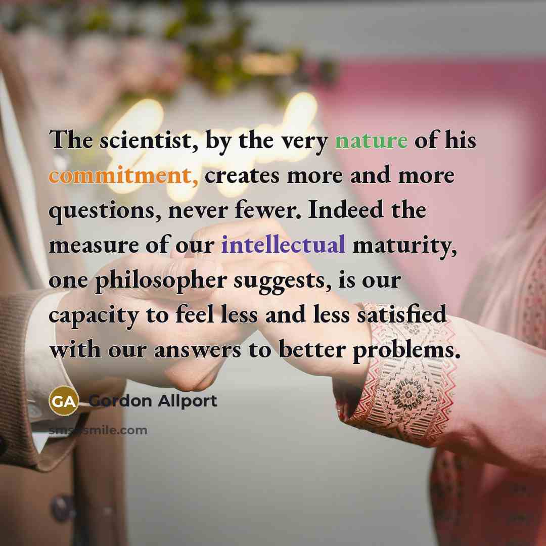 “The scientist, by the very nature of his commitment, creates…” quote by Gordon Allport