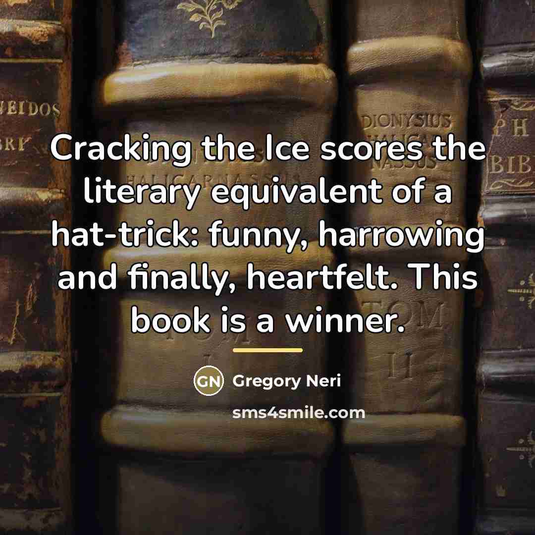 “Cracking the Ice scores the literary equivalent of a hat-trick:…” quote by Anonymous