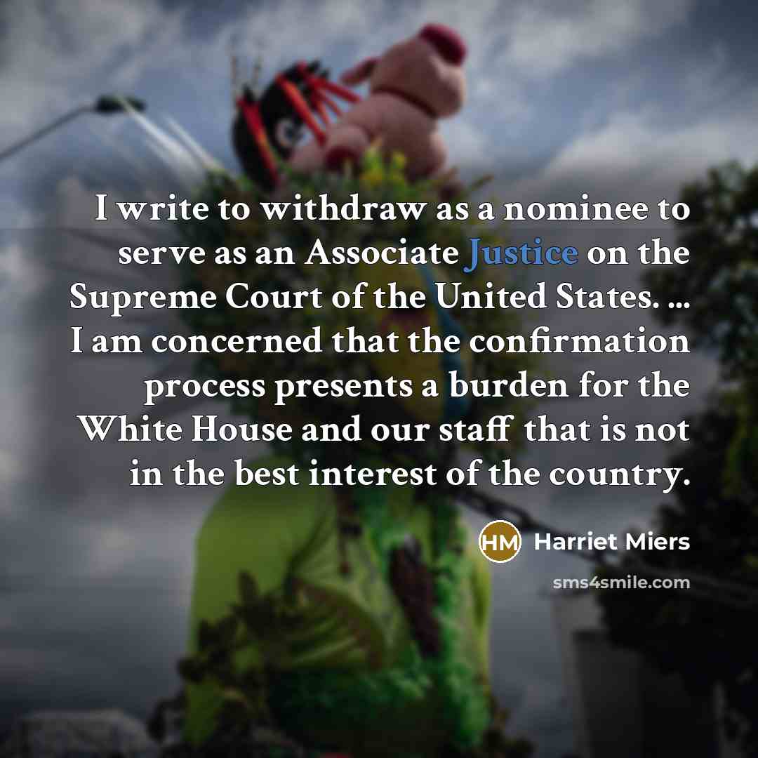 “I write to withdraw as a nominee to serve as…” quote by Harriet Miers
