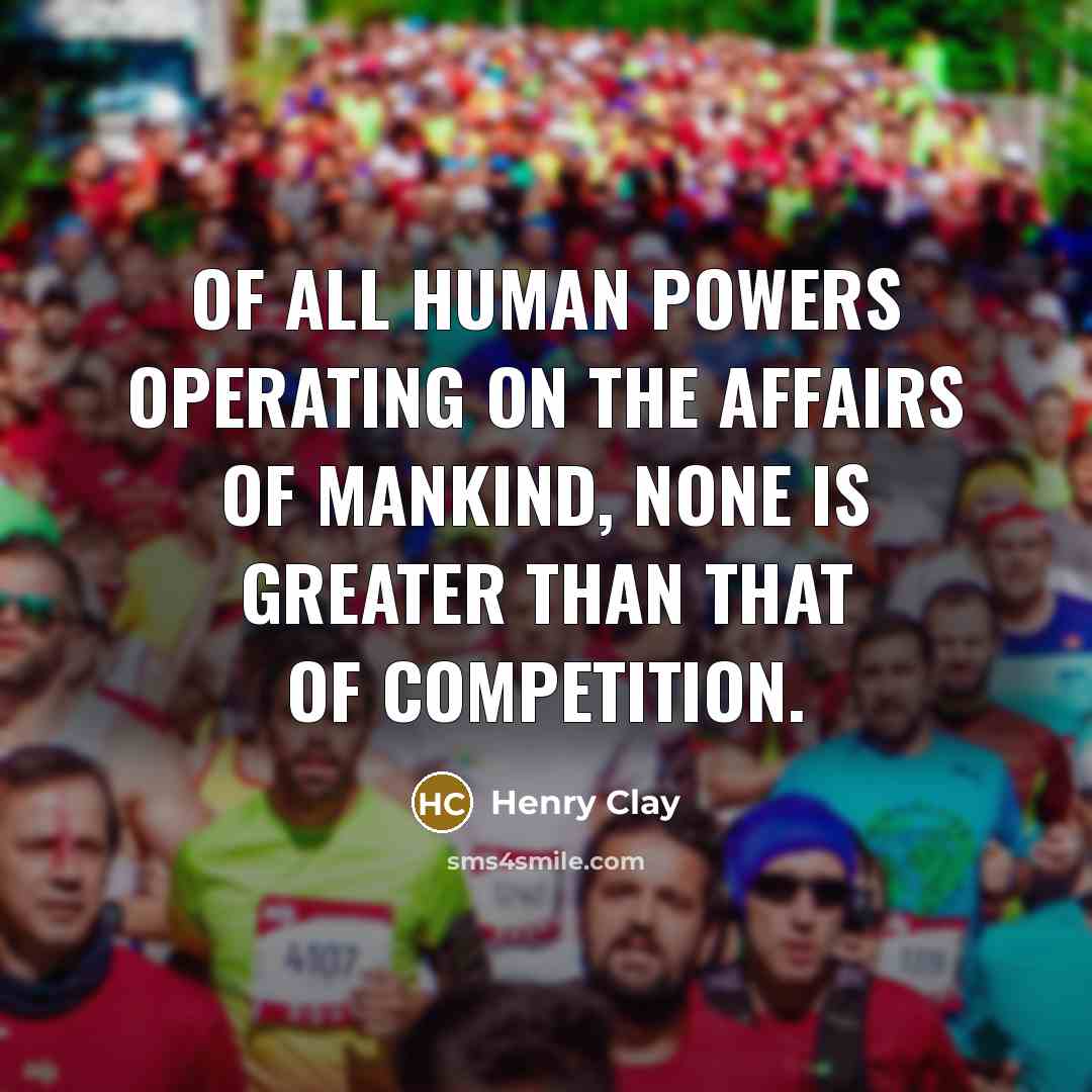 “Of all human powers operating on the affairs of mankind,…” quote by Henry Clay