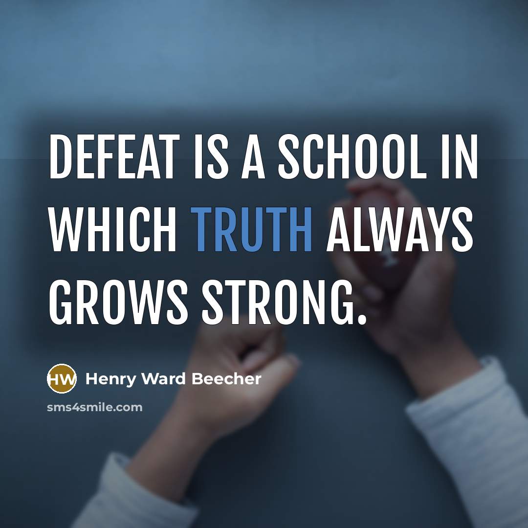 “Defeat is a school in which truth always grows strong.…” quote by Henry Ward Beecher
