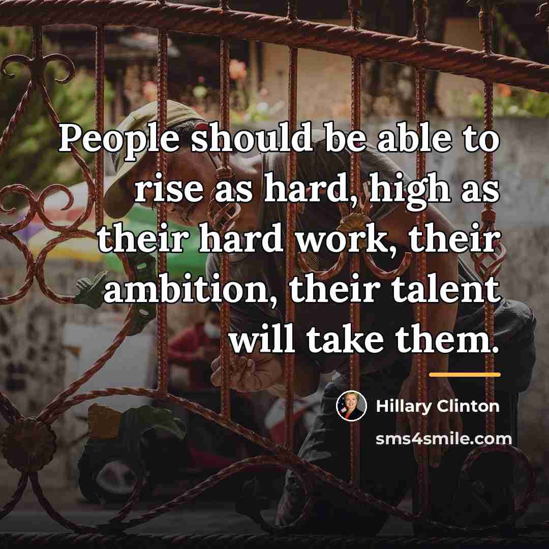 “People should be able to rise as hard, high as…” quote by Hillary Clinton