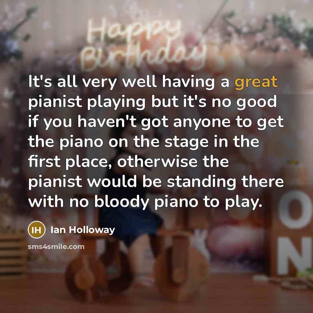 “It's all very well having a great pianist playing but…” quote by Ian Holloway