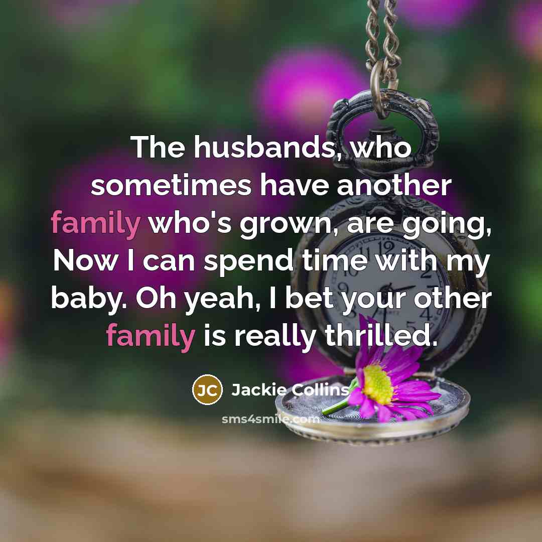 “The husbands, who sometimes have another family who's grown, are…” quote by Jackie Collins