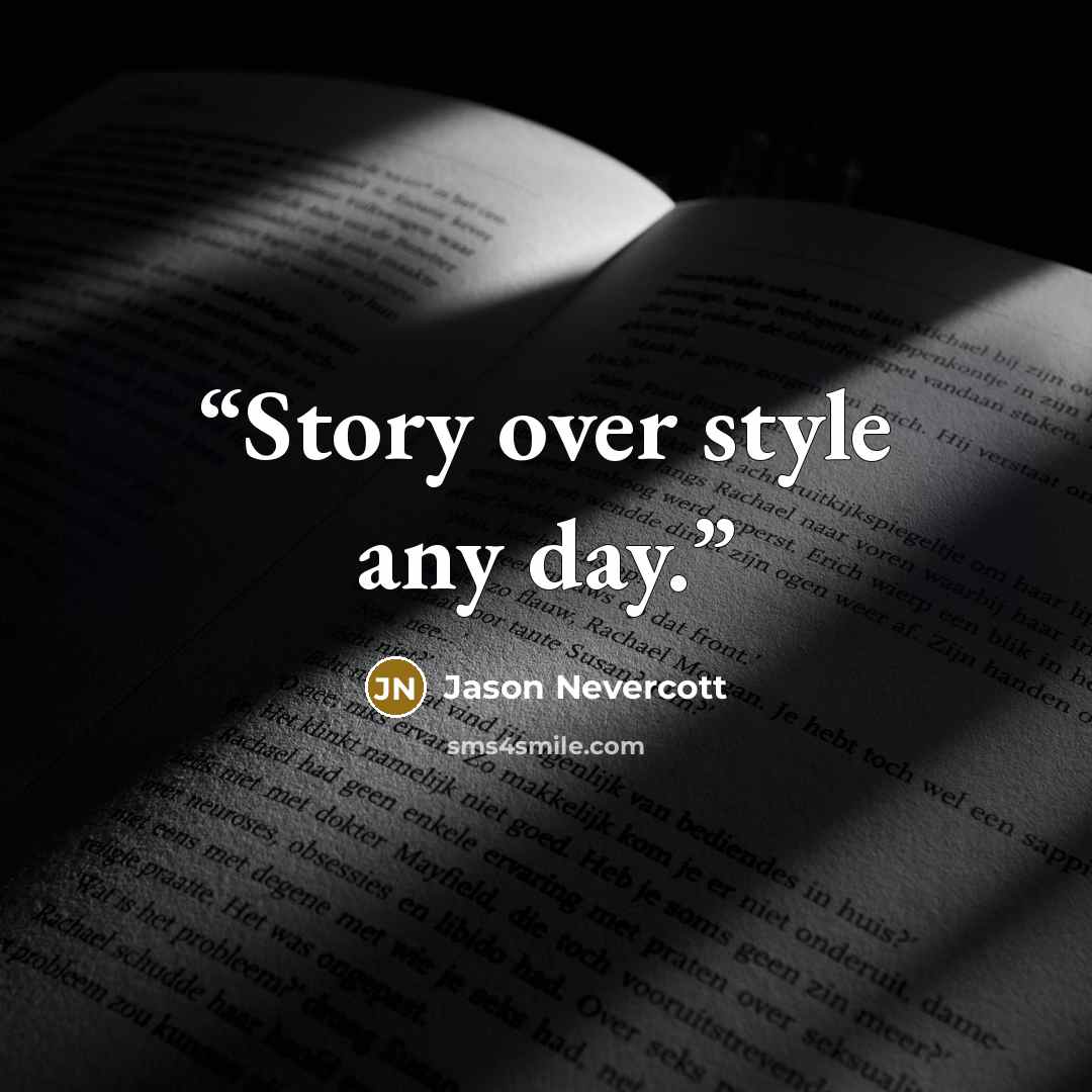 “Story over style any day.” quote by Jason Nevercott