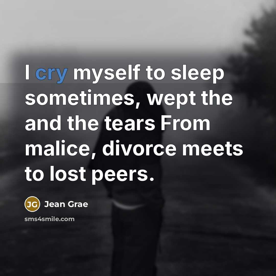 “I cry myself to sleep sometimes, wept the and the…” quote by Jean Grae