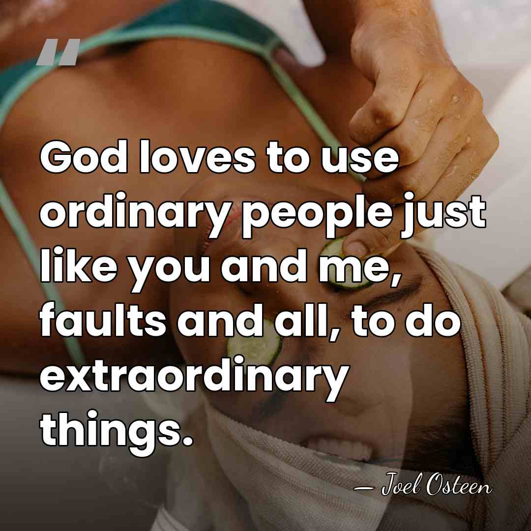 God loves to use ordinary people just like you and me, faults&hellip; - Joel Osteen