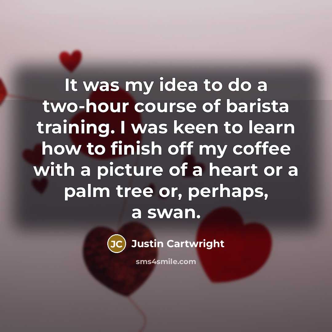 “It was my idea to do a two-hour course of…” quote by Justin Cartwright
