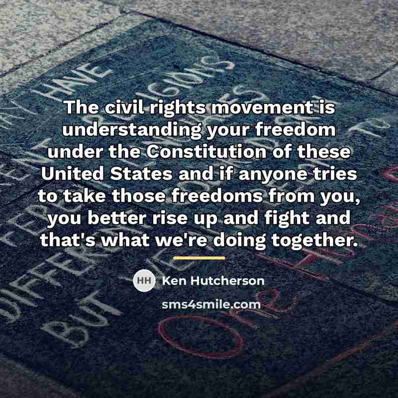 “The civil rights movement is understanding your freedom under the…” quote by Ken Hutcherson
