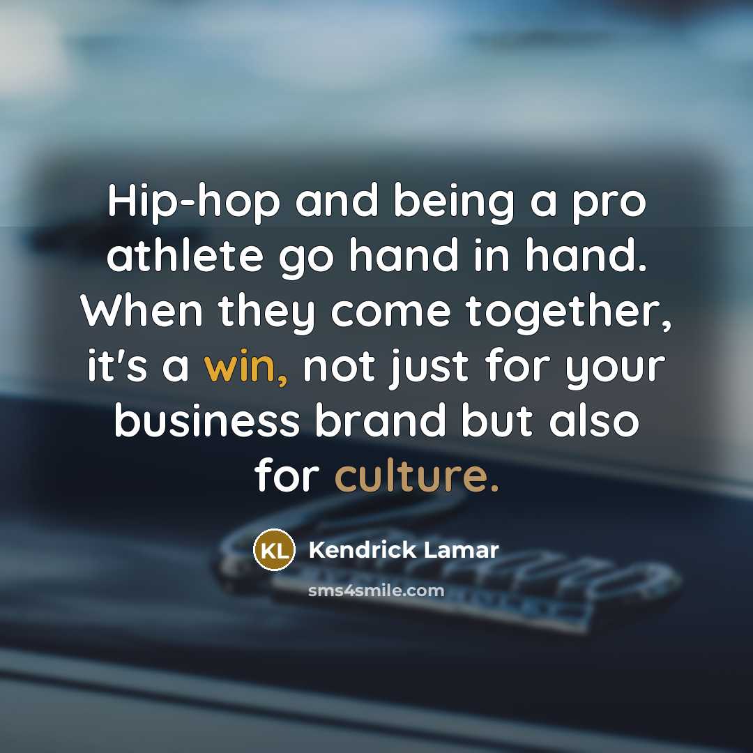 “Hip-hop and being a pro athlete go hand in hand.…” quote by Kendrick Lamar