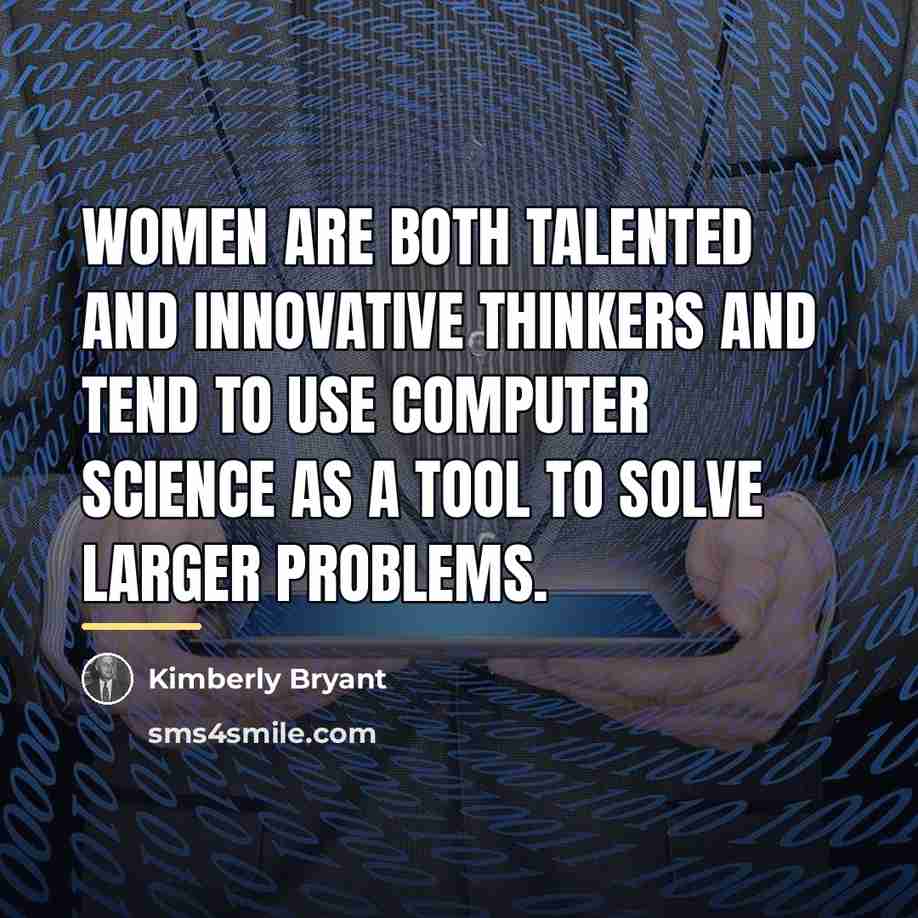 “Women are both talented and innovative thinkers and tend to…” quote by Kimberly Bryant