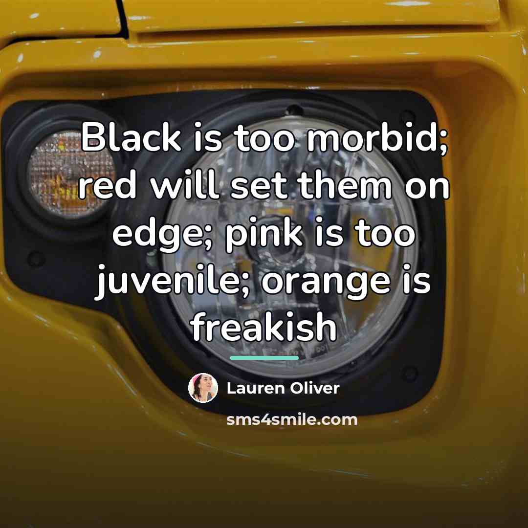 “Black is too morbid; red will set them on edge;…” quote by Lauren Oliver