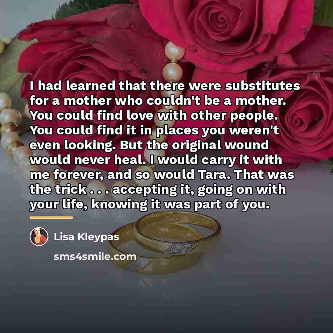 “I had learned that there were substitutes for a mother…” quote by Lisa Kleypas