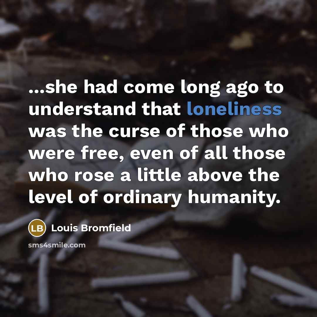 “...she had come long ago to understand that loneliness was…” quote by Louis Bromfield