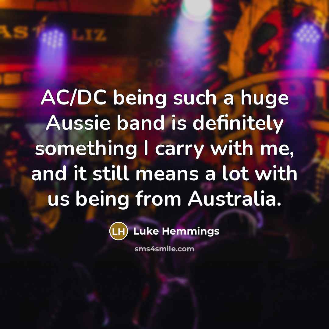“AC/DC being such a huge Aussie band is definitely something…” quote by Luke Hemmings