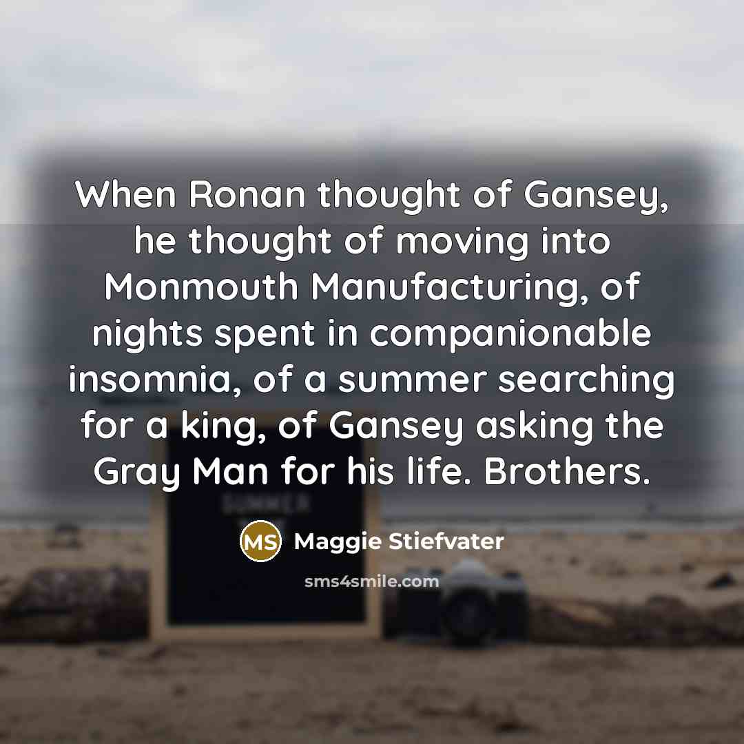 “When Ronan thought of Gansey, he thought of moving into…” quote by Maggie Stiefvater