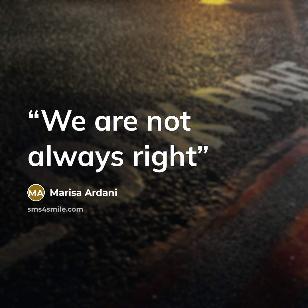 “We are not always right” quote by Marisa Ardani