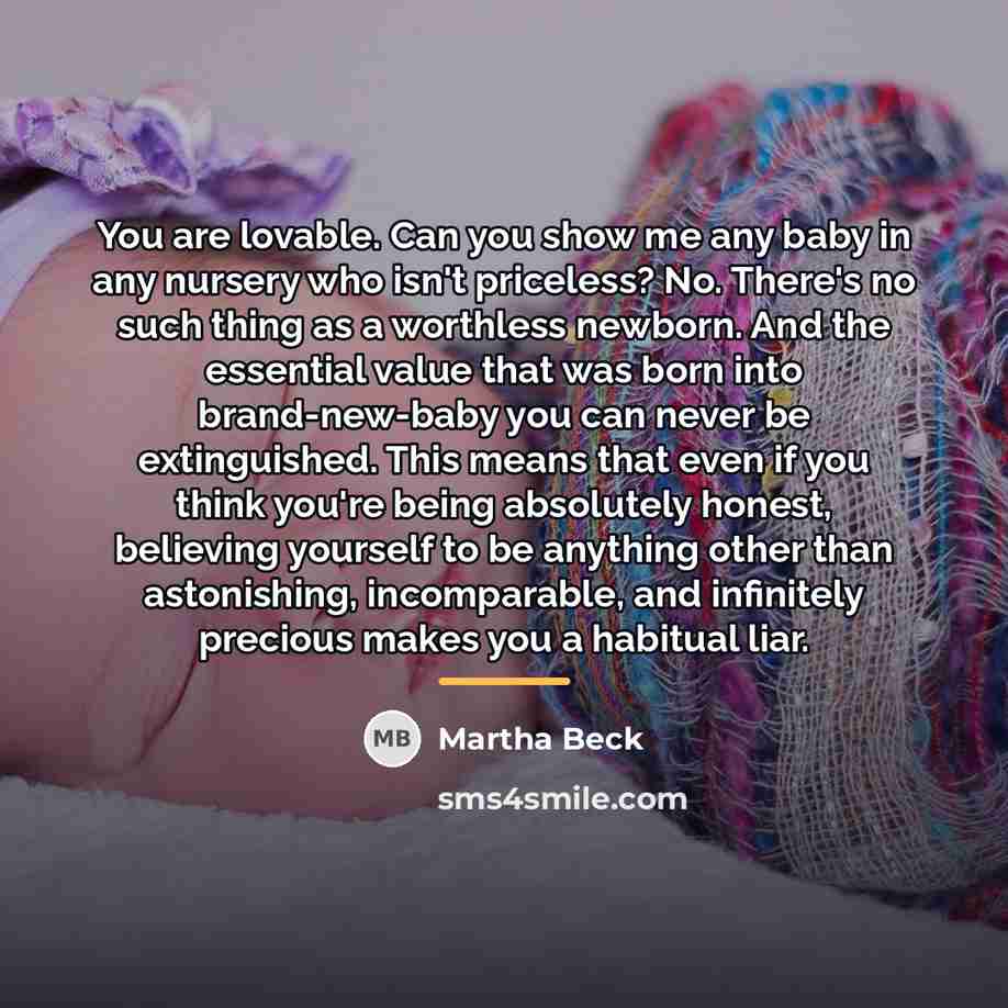 “You are lovable. Can you show me any baby in…” quote by Martha Beck