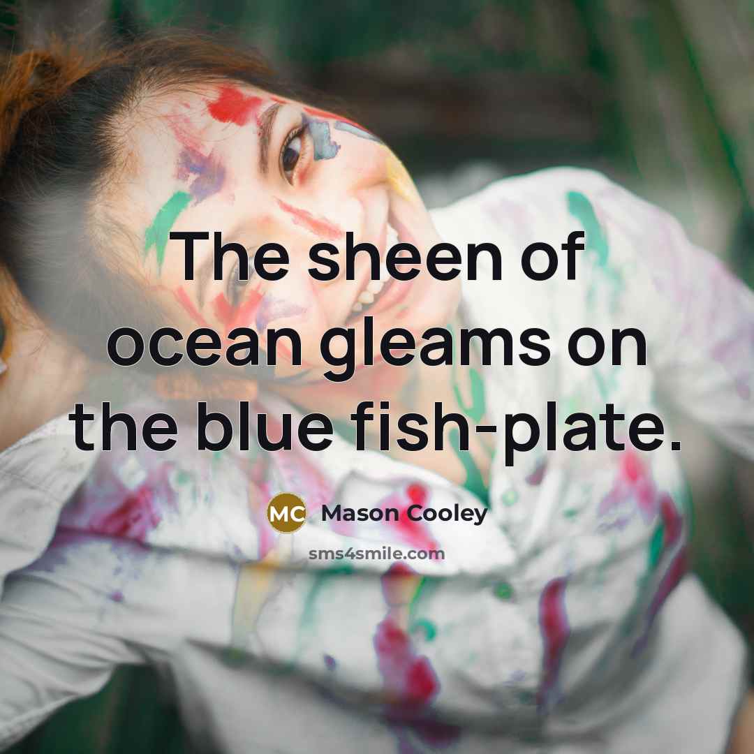 “The sheen of ocean gleams on the blue fish-plate.…” quote by Mason Cooley