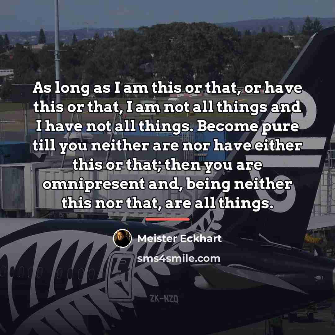 “As long as I am this or that, or have…” quote by Meister Eckhart