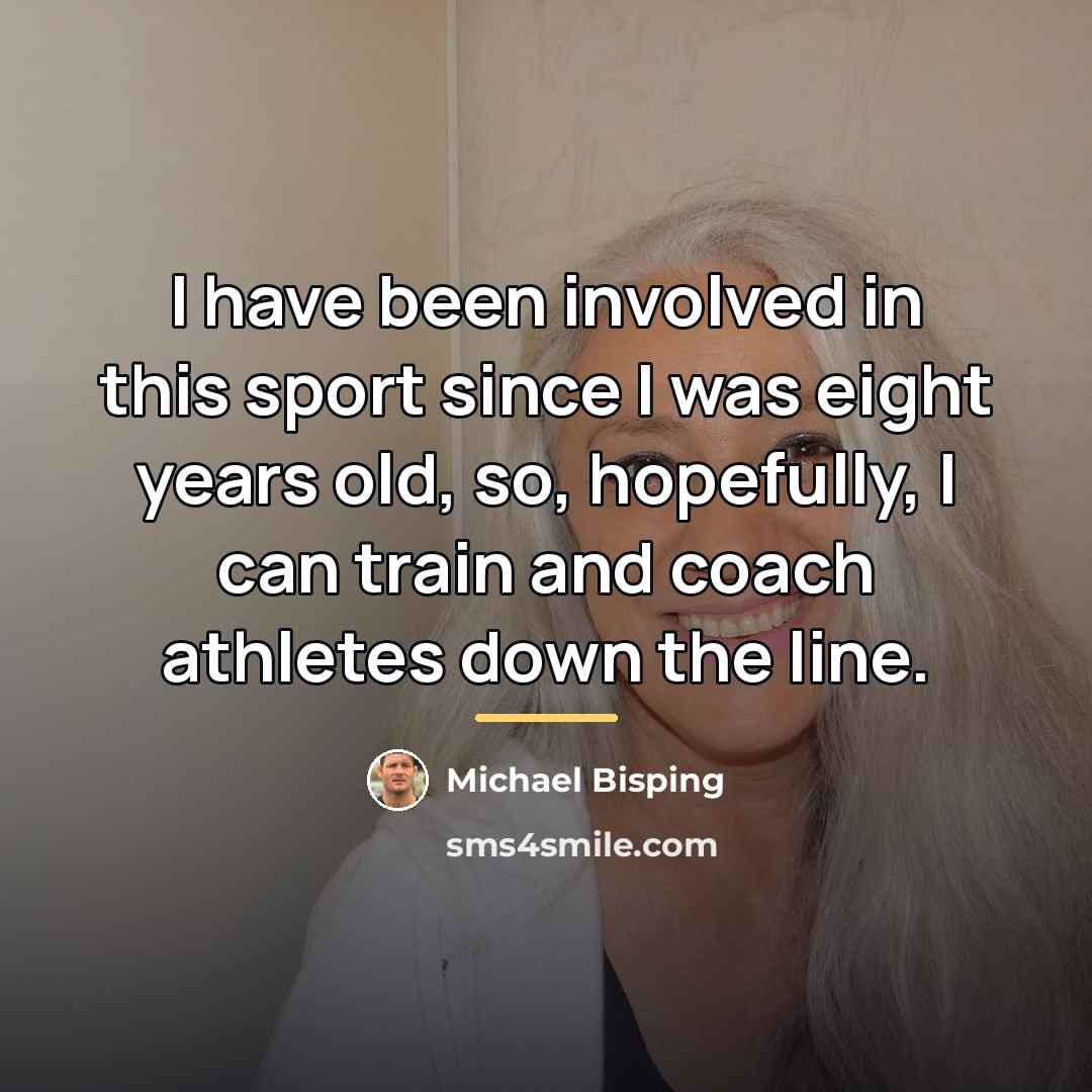“I have been involved in this sport since I was…” quote by Michael Bisping