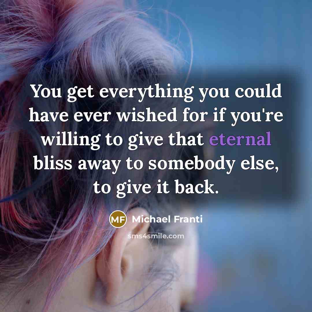 “You get everything you could have ever wished for if…” quote by Michael Franti