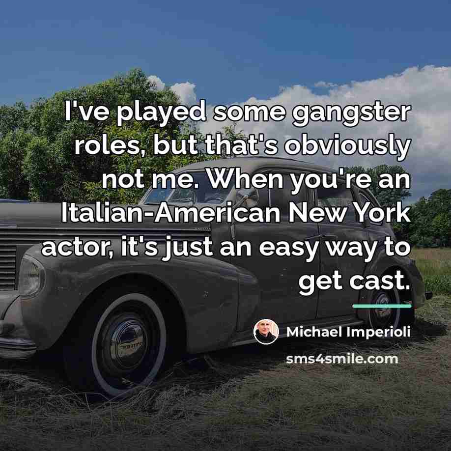 “I've played some gangster roles, but that's obviously not me.…” quote by Michael Imperioli
