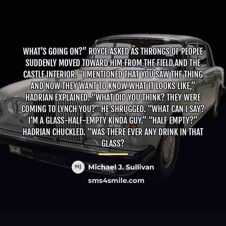 “What’s going on?” Royce asked as throngs of people suddenly…” quote by Michael J. Sullivan