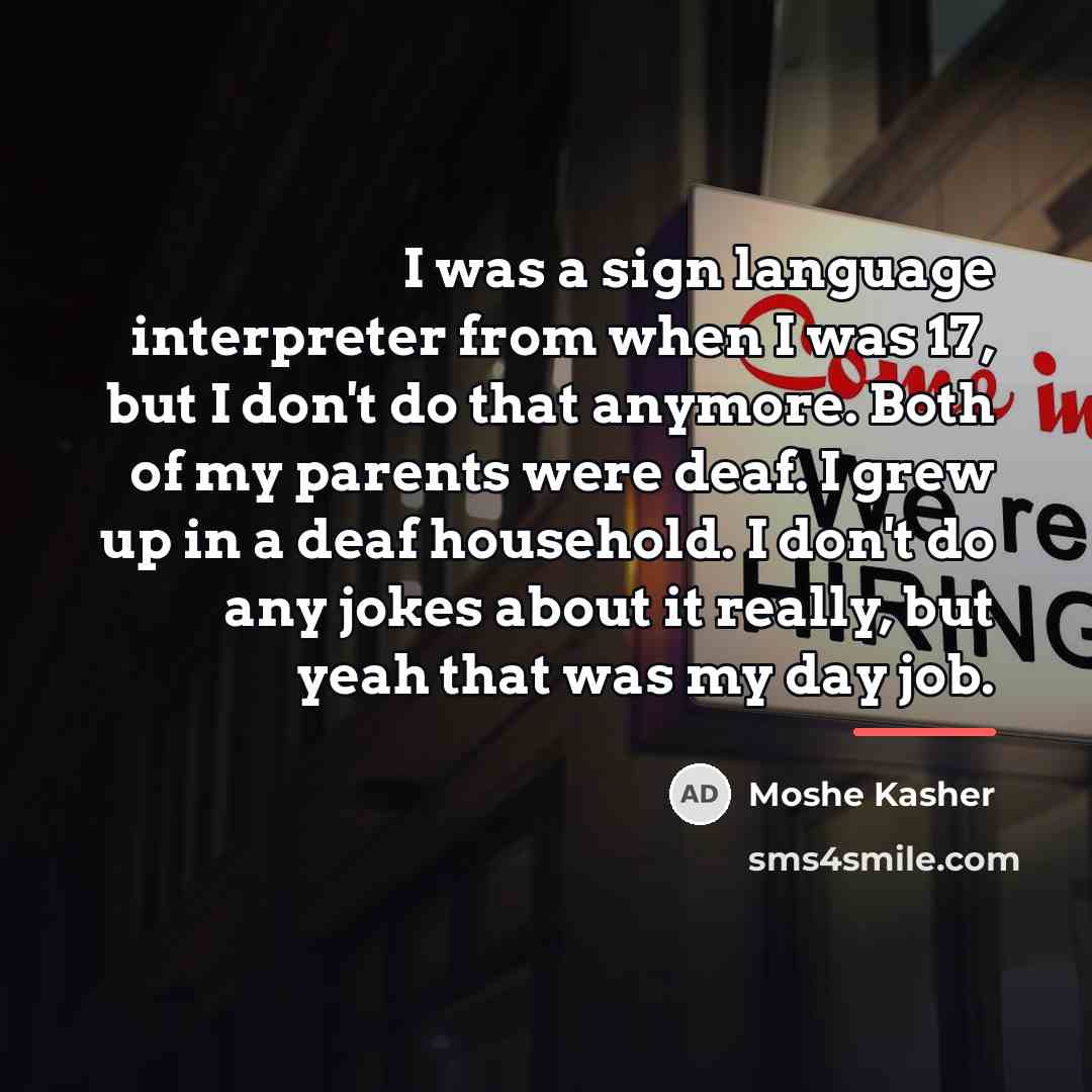 “I was a sign language interpreter from when I was…” quote by Moshe Kasher