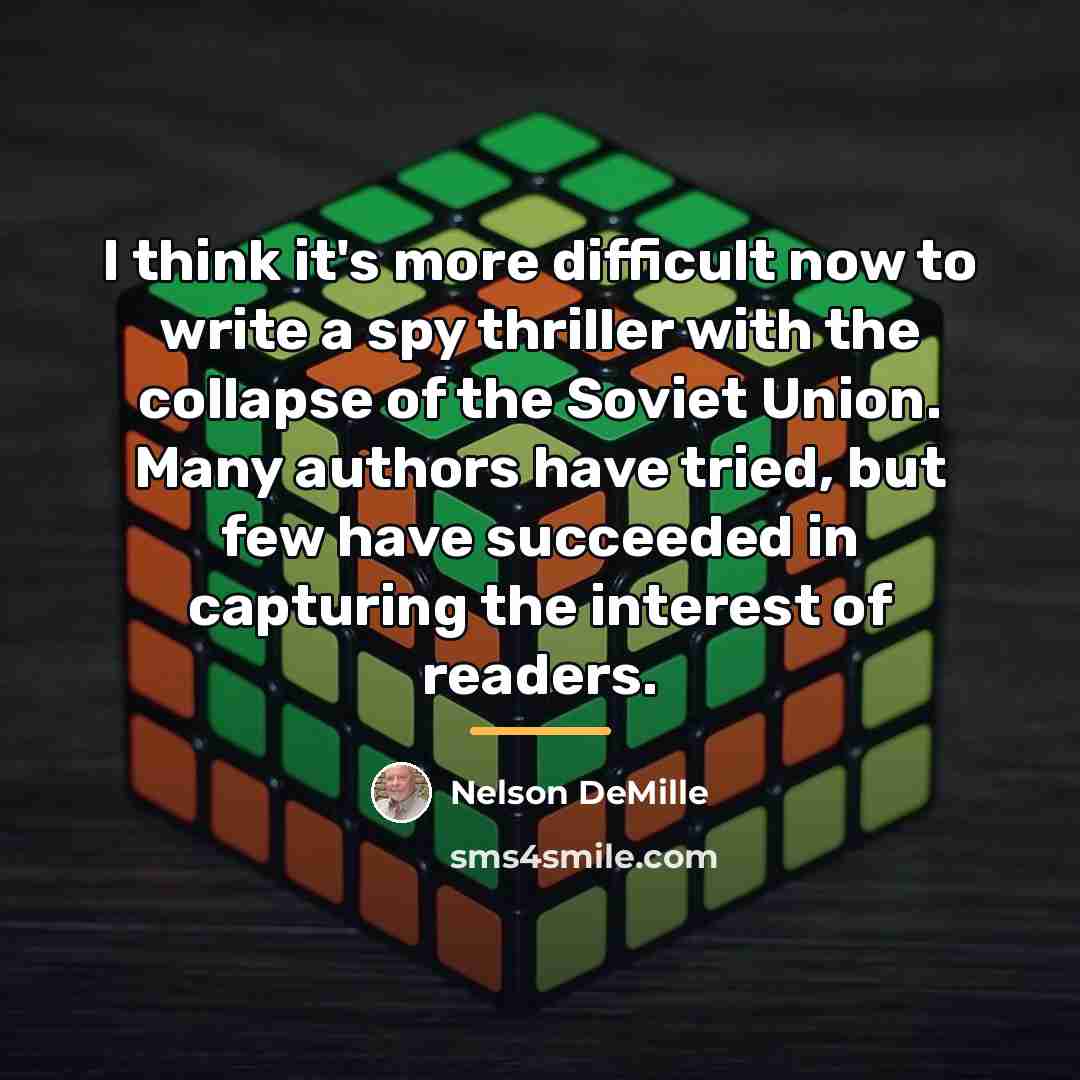 “I think it's more difficult now to write a spy…” quote by Nelson DeMille