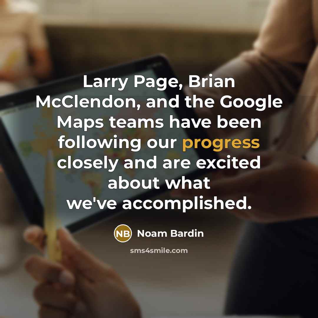 “Larry Page, Brian McClendon, and the Google Maps teams have…” quote by Noam Bardin