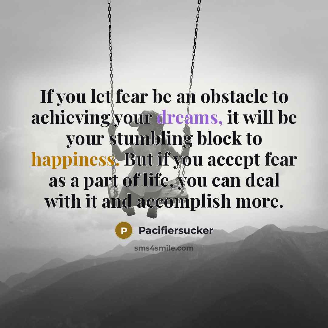 “If you let fear be an obstacle to achieving your…” quote by Pacifiersucker