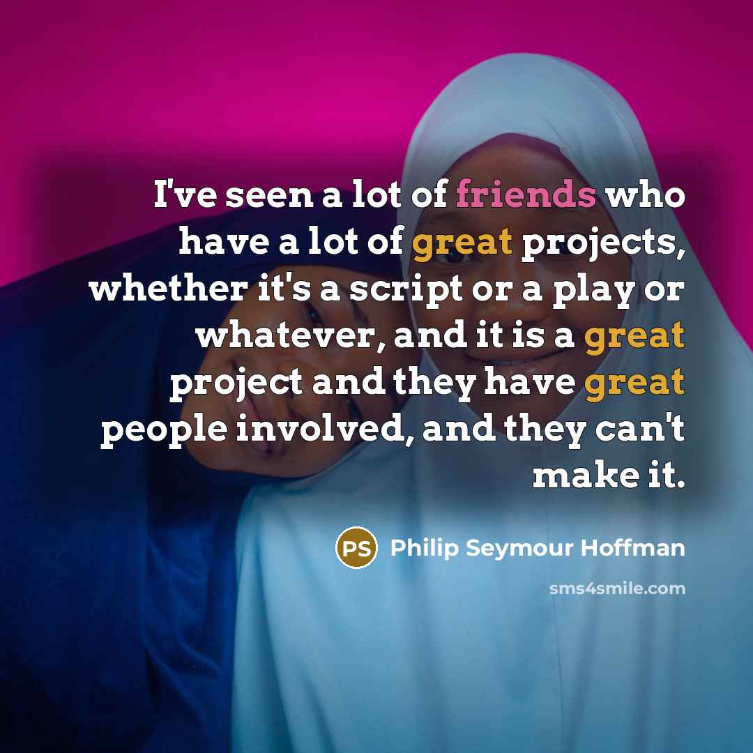 “I've seen a lot of friends who have a lot…” quote by Philip Seymour Hoffman