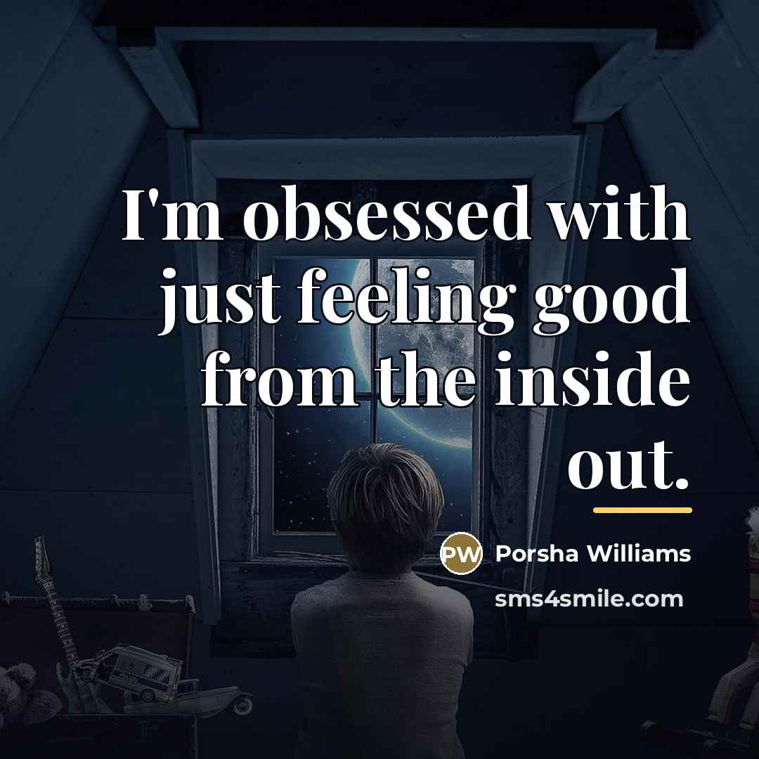 “I'm obsessed with just feeling good from the inside out.…” quote by Porsha Williams