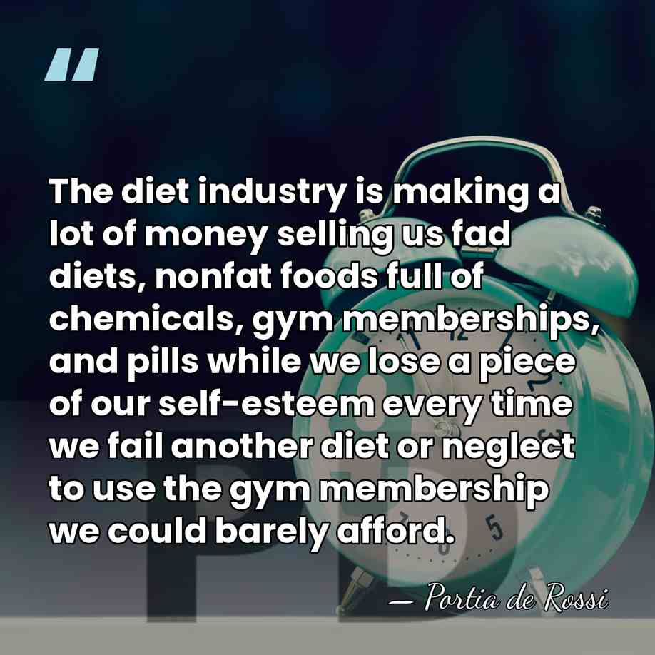 The diet industry is making a lot of money selling us fad&hellip; - Portia de Rossi