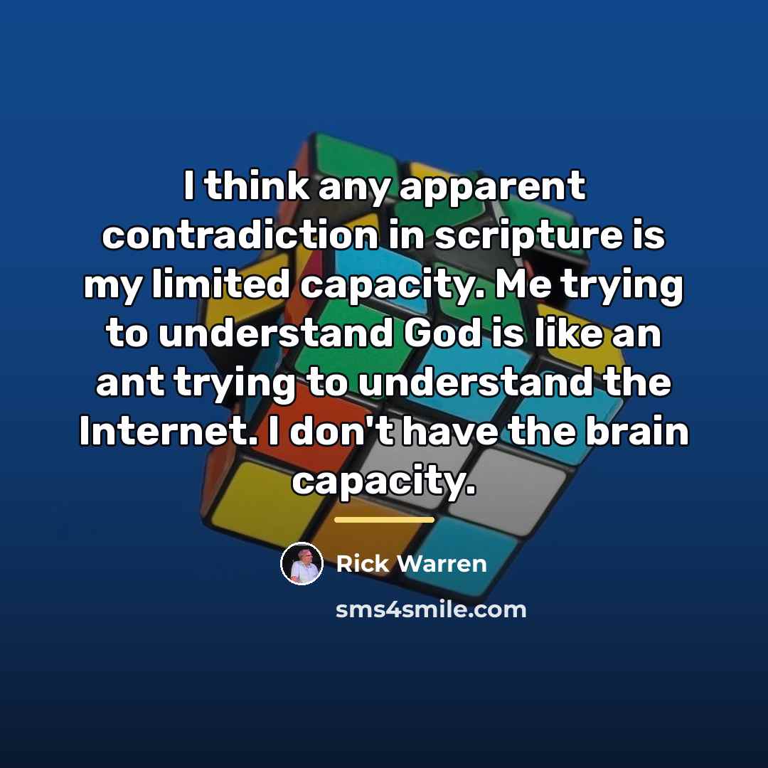 “I think any apparent contradiction in scripture is my limited…” quote by Rick Warren