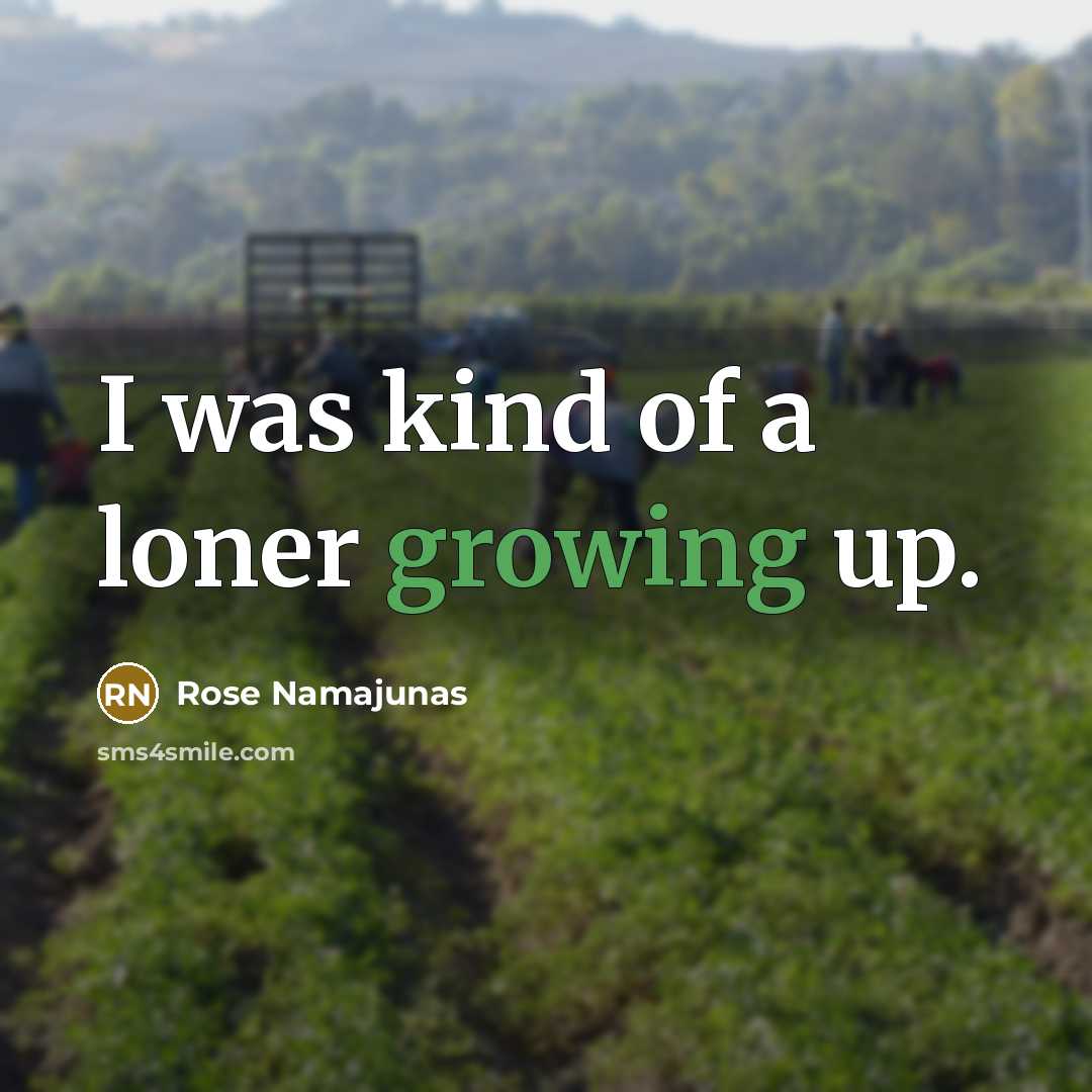 “I was kind of a loner growing up.…” quote by Rose Namajunas