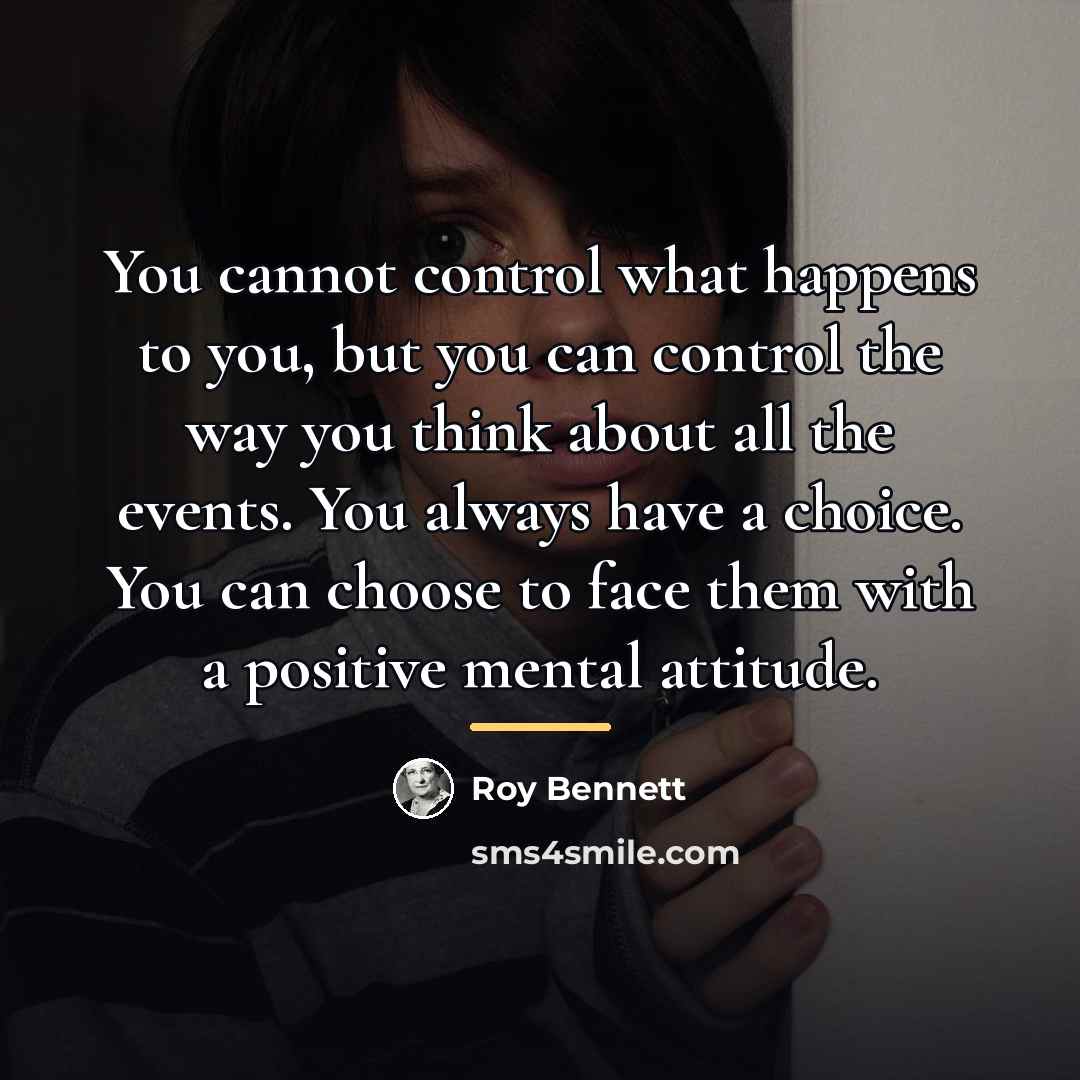 “You cannot control what happens to you, but you can…” quote by Roy Bennett