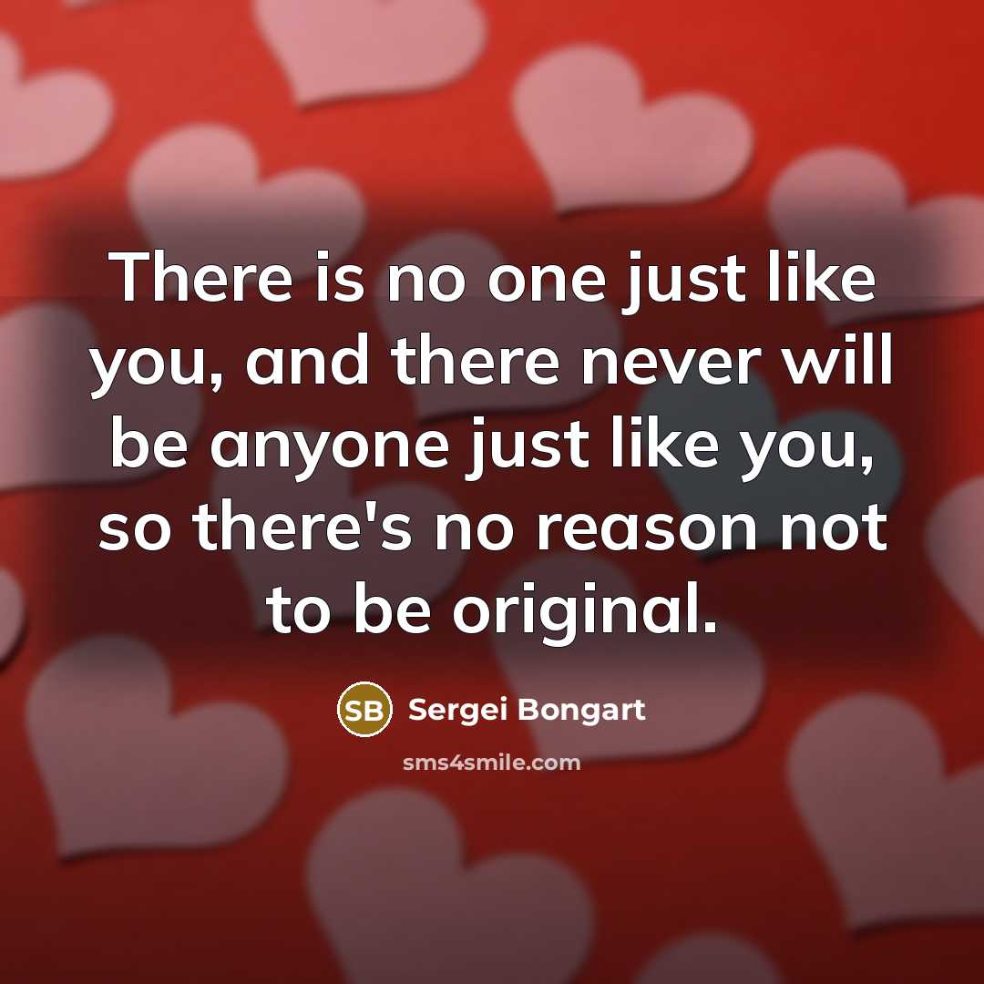 “There is no one just like you, and there never…” quote by Sergei Bongart