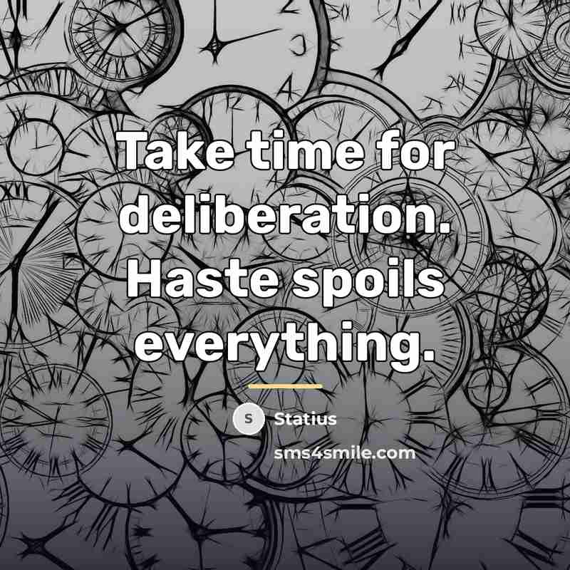 “Take time for deliberation. Haste spoils everything.…” quote by Statius
