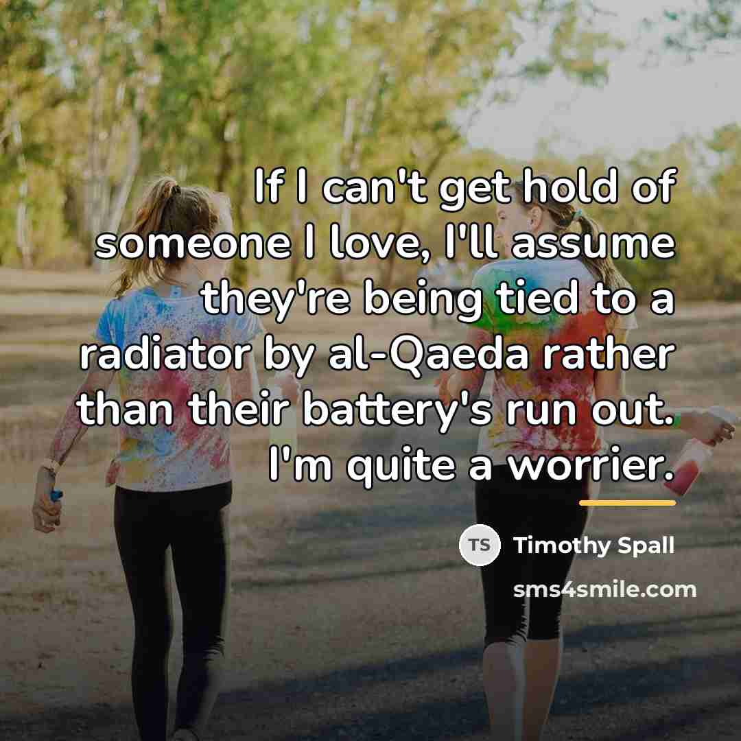“If I can't get hold of someone I love, I'll…” quote by Timothy Spall