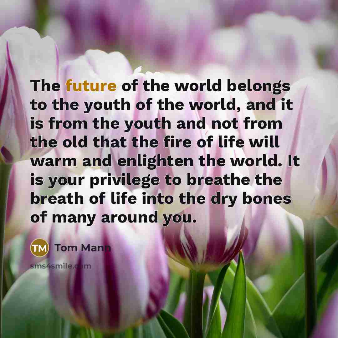 “The future of the world belongs to the youth of…” quote by Tom Mann