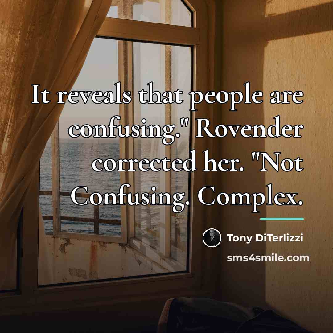 “It reveals that people are confusing." Rovender corrected her. "Not…” quote by Tony DiTerlizzi