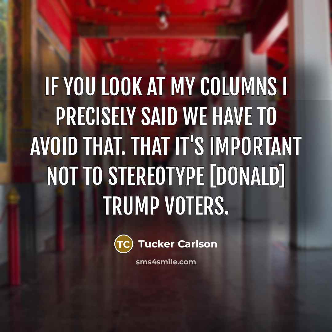 “If you look at my columns I precisely said we…” quote by Tucker Carlson