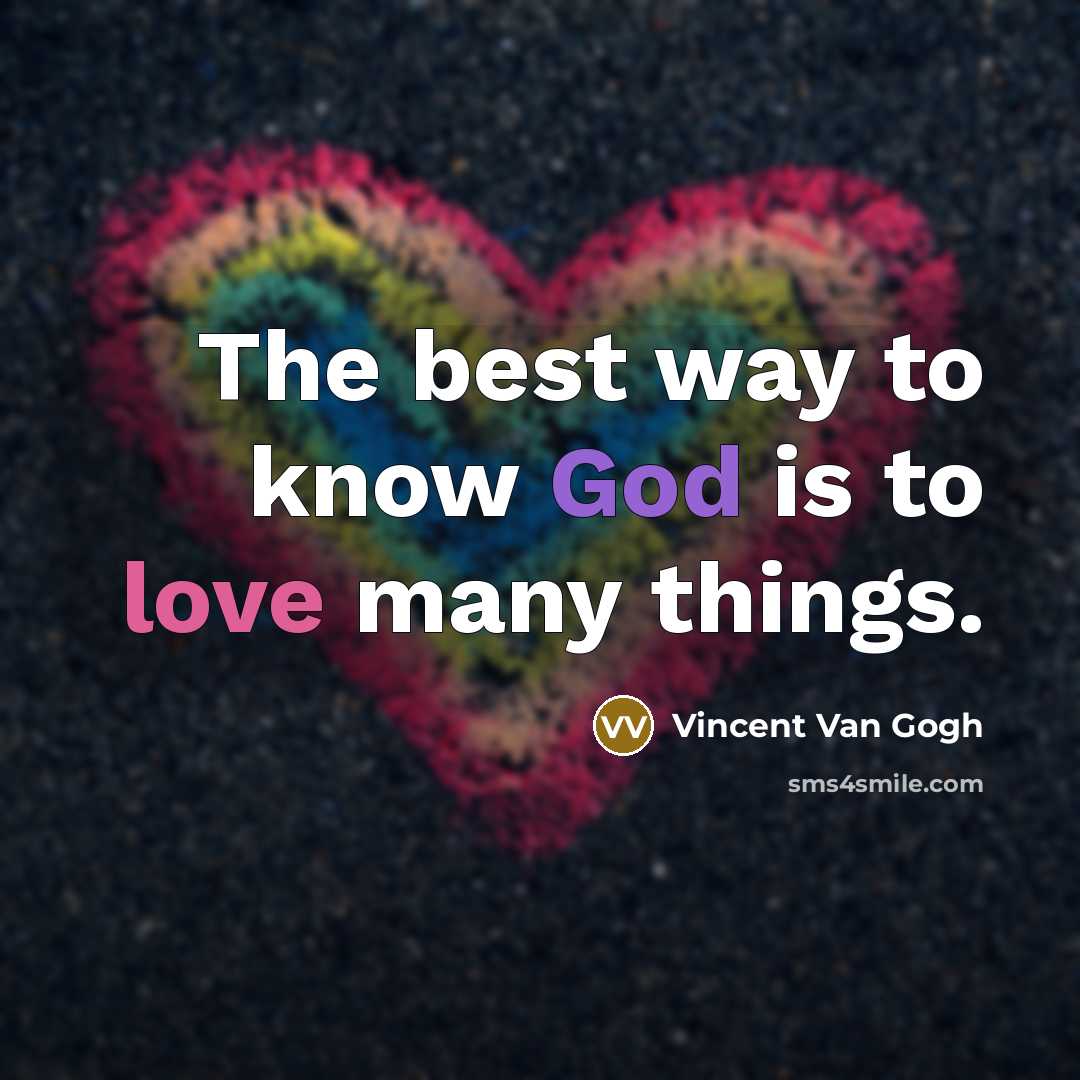 “The best way to know God is to love many…” quote by Vincent Van Gogh
