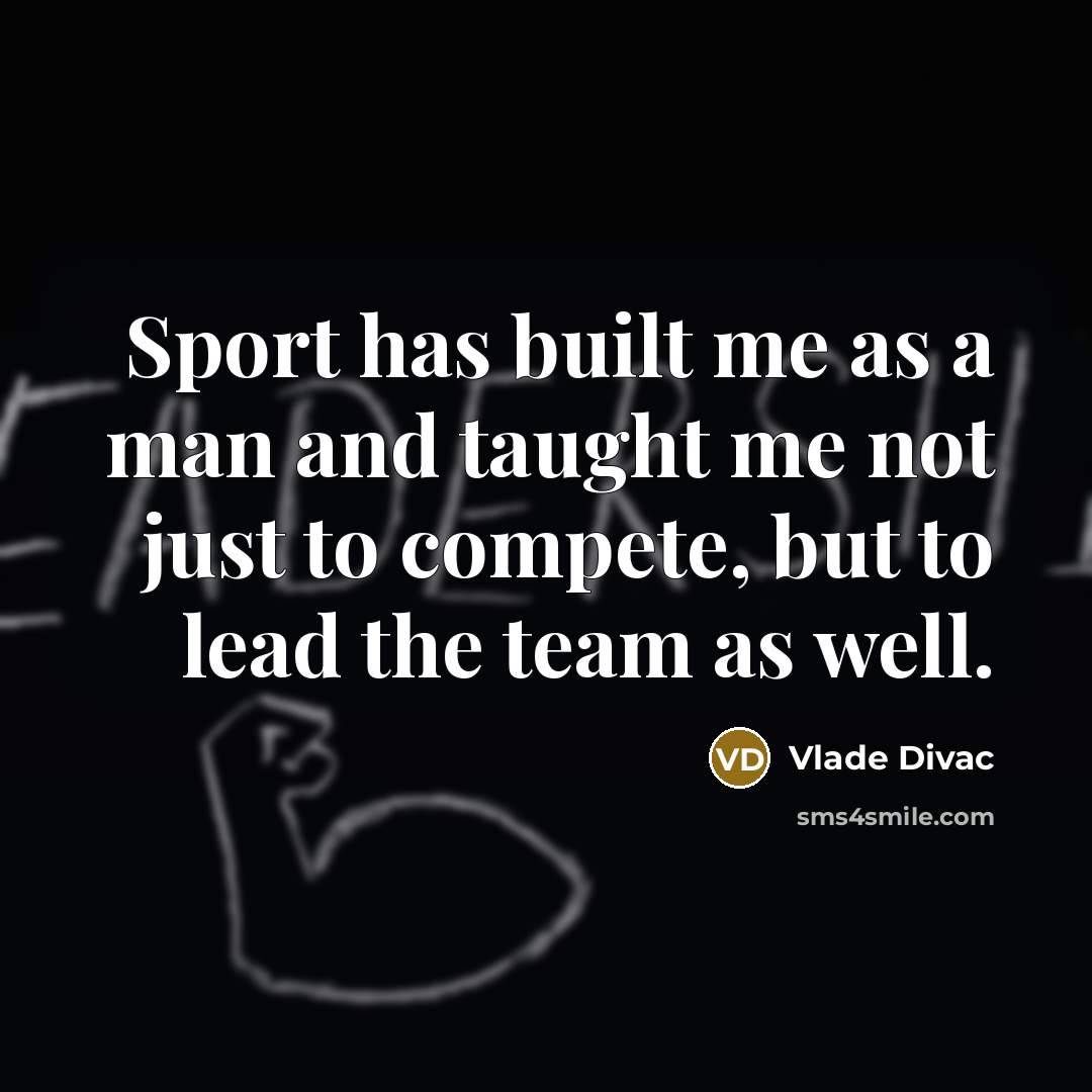 “Sport has built me as a man and taught me…” quote by Vlade Divac