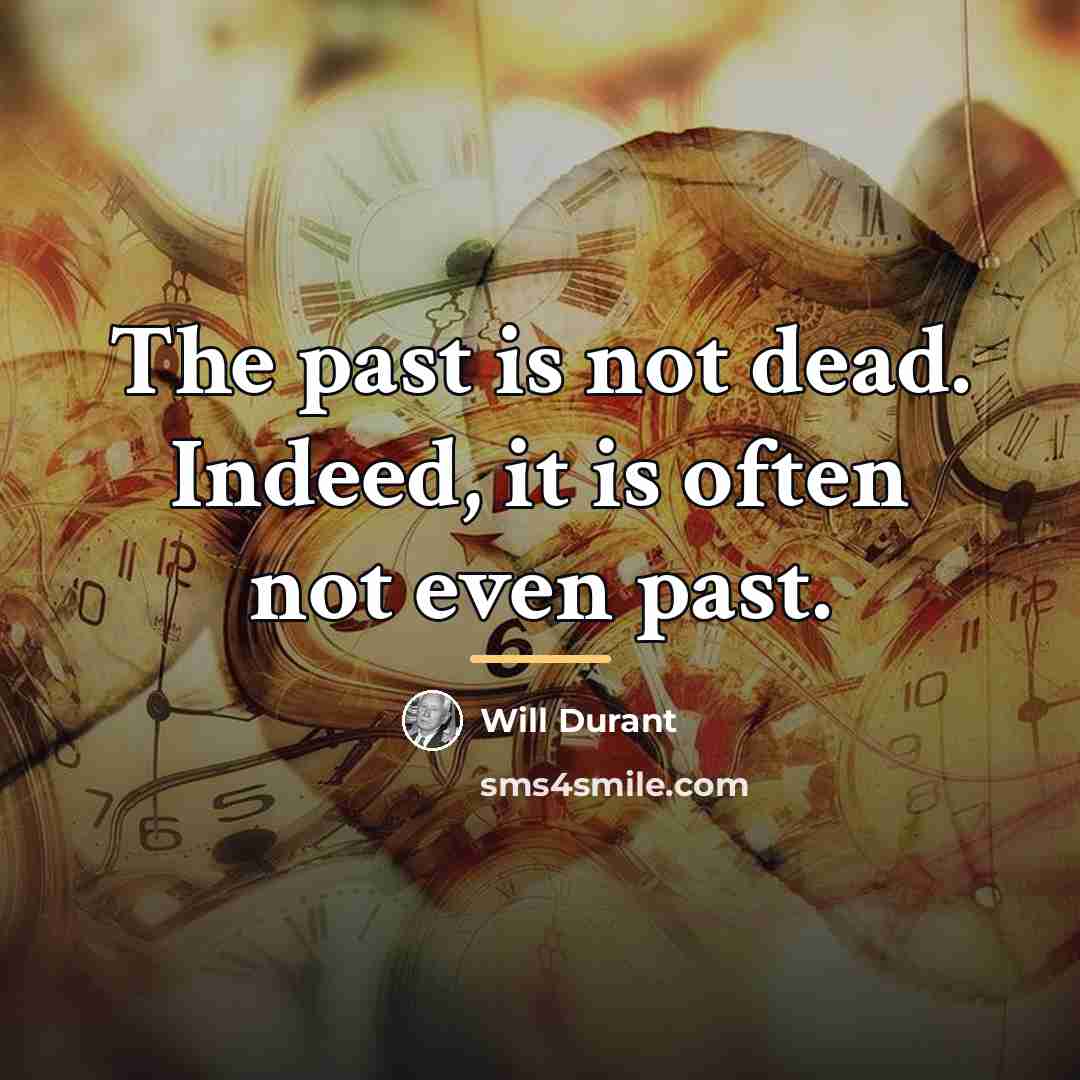 “The past is not dead. Indeed, it is often not…” quote by Will Durant