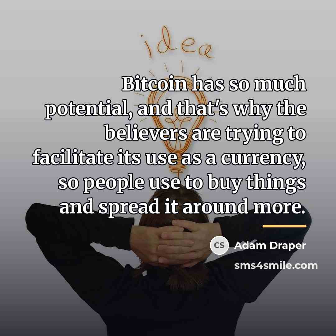“Bitcoin has so much potential, and that's why the believers…” quote by Adam Draper