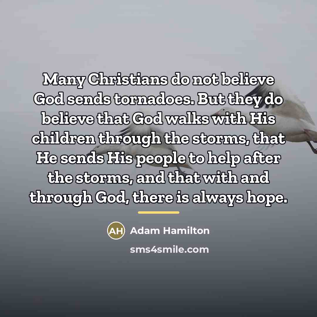 “Many Christians do not believe God sends tornadoes. But they…” quote by Adam Hamilton