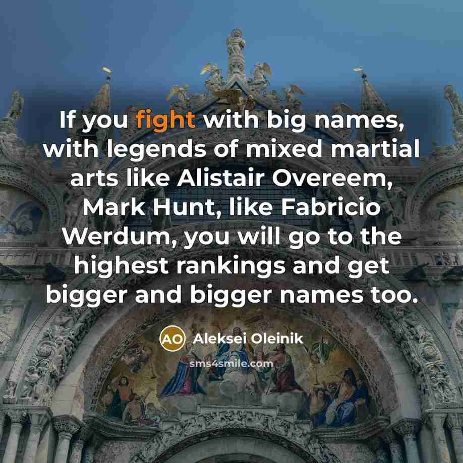 “If you fight with big names, with legends of mixed…” quote by Aleksei Oleinik